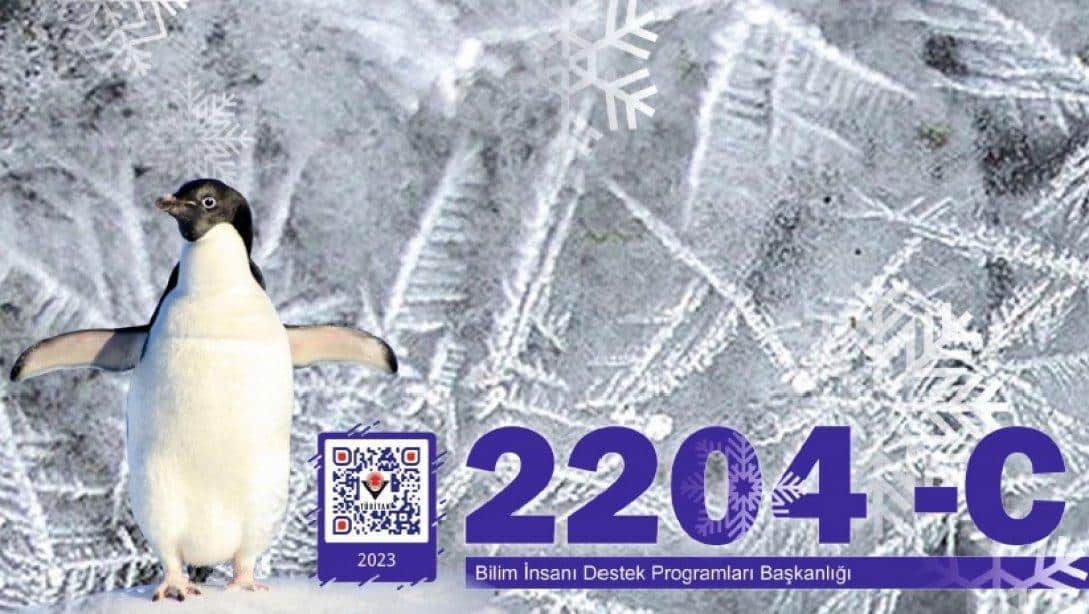 2204-C Lise Öğrencileri Kutup Araştırma Projeleri Yarışması'nın 2022-2023 Dönemine İlişkin Çağrı Duyurusu ve Proje Rehberi Yayınlanmıştır.