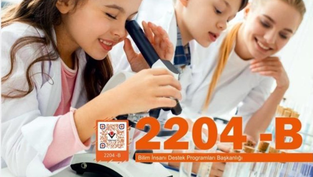 TÜBİTAK 2204-A Lise Öğrencileri / TÜBİTAK 2204-B Ortaokul Öğrencileri Araştırma Projeleri Yarışmaları